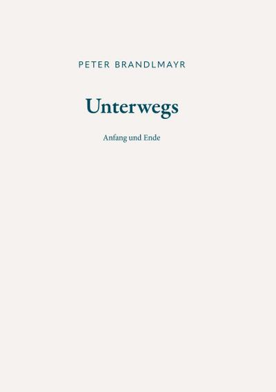 Unterwegs - Anfang und Ende