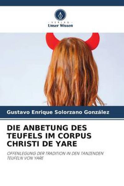 DIE ANBETUNG DES TEUFELS IM CORPUS CHRISTI DE YARE