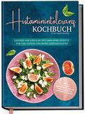 Histaminintoleranz Kochbuch für Anfänger