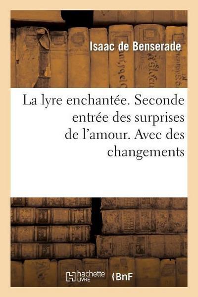 La Lyre Enchantée. Seconde Entrée Des Surprises de l’Amour. Avec Des Changements