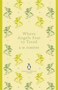 Where Angels Fear to Tread: E. M. Forster (The Penguin English Library)