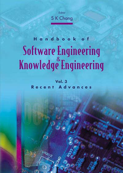 Handbook Of Software Engineering And Knowledge Engineering, Vol 3: Recent Advances