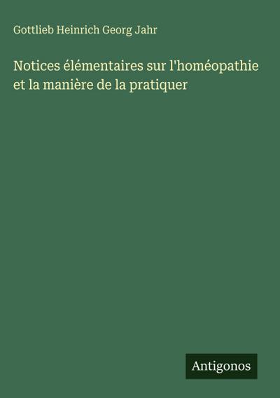 Notices élémentaires sur l’homéopathie et la manière de la pratiquer