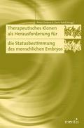Therapeutisches Klonen als Herausforderung für die Statusbestimmung des menschlichen Embryos
