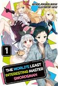 The World’s Least Interesting Master Swordsman: Volume 1
