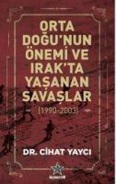 Orta Dogunun Önemi ve Irakta Yasanan Savaslar 1990-2003
