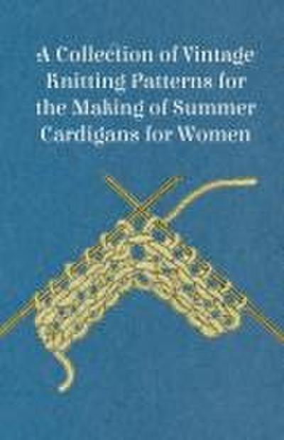 A Collection of Vintage Knitting Patterns for the Making of Summer Cardigans for Women