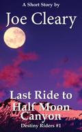 Last Ride to Half Moon Canyon