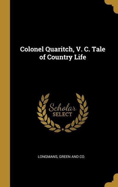 Colonel Quaritch, V. C. Tale of Country Life