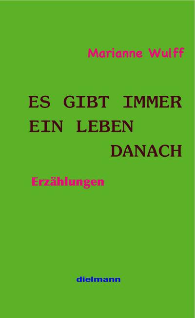 Es gibt immer ein Leben danach: Erzählungen