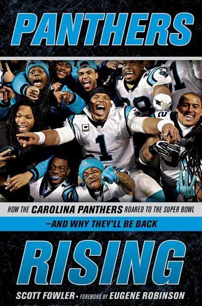 Panthers Rising: How the Carolina Panthers Roared to the Super Bowl--And Why They’ll Be Back!