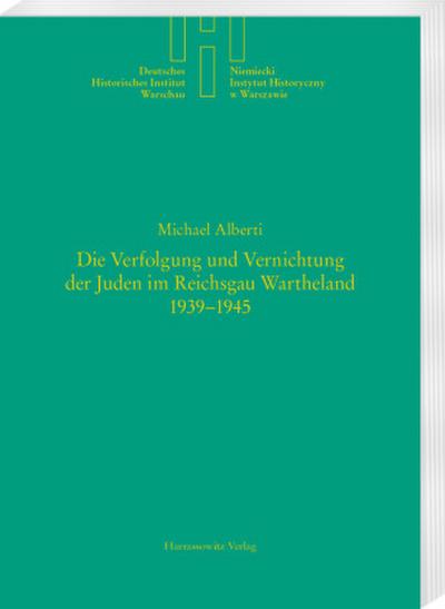 Die Verfolgung und Vernichtung der Juden im Reichsgau Wartheland 1939-1945