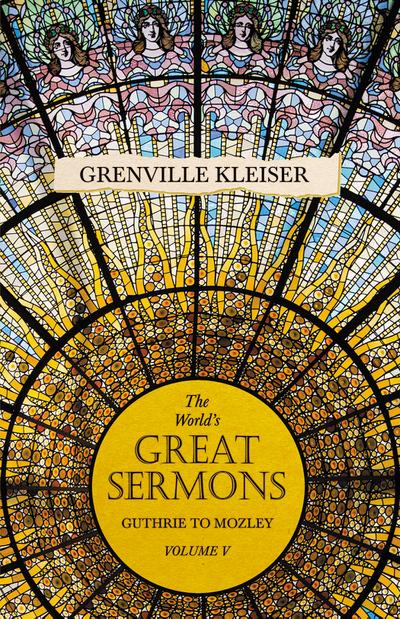 The World’s Great Sermons - Guthrie to Mozley - Volume V