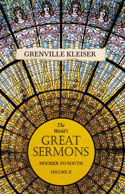 The World’s Great Sermons - Hooker to South - Volume II