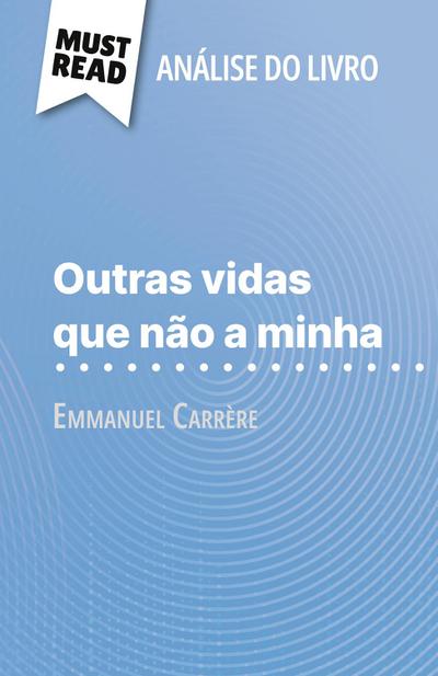 Outras vidas que não a minha de Emmanuel Carrère (Análise do livro)