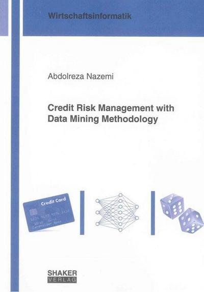 Nazemi, A: Credit Risk Management with Data Mining Methodolo