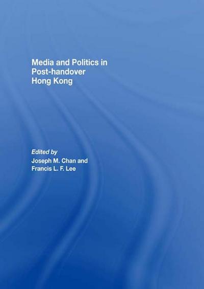 Media and Politics in Post-Handover Hong Kong