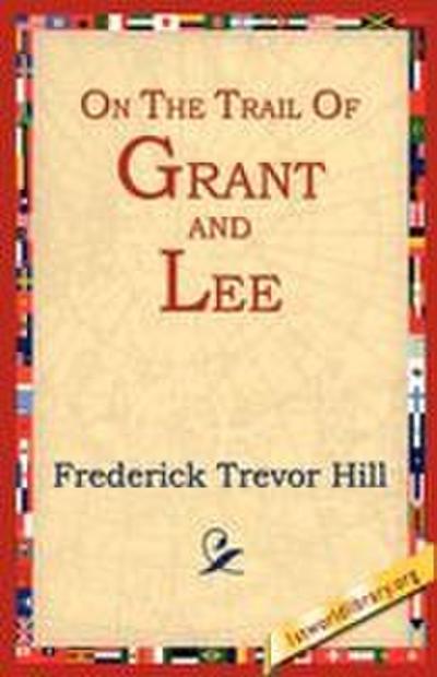 On the Trail of Grant and Lee