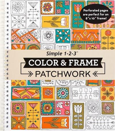 Color & Frame - Patchwork: Adult Coloring Book with Patterns 31 Designs to Color Spiral Bound Perforated One-Sided Pages