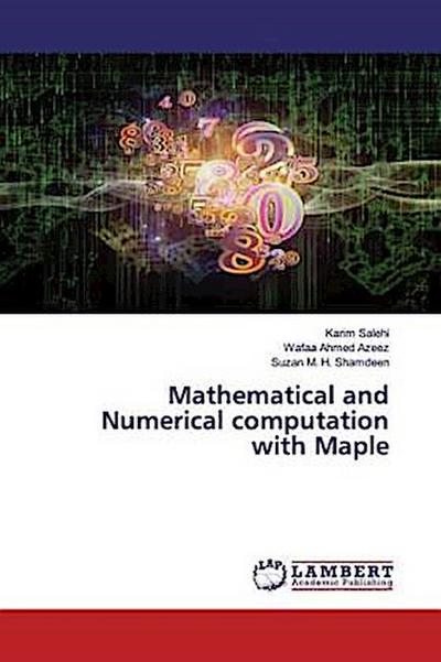 Mathematical and Numerical computation with Maple