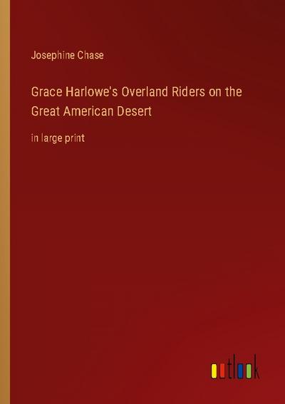 Grace Harlowe’s Overland Riders on the Great American Desert