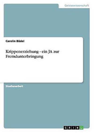 Krippenerziehung - ein JA zur Fremdunterbringung