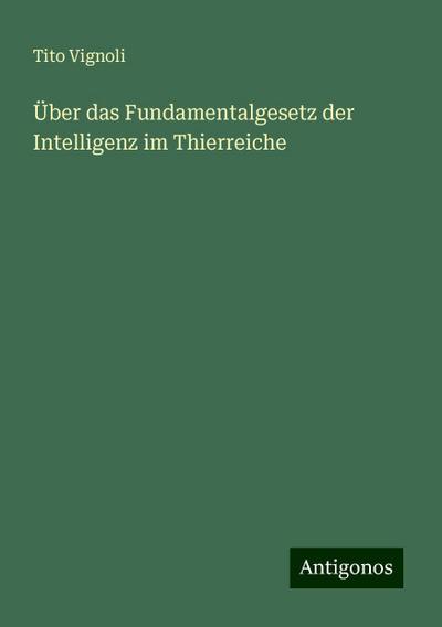 Vignoli, T: Über das Fundamentalgesetz der Intelligenz im Th