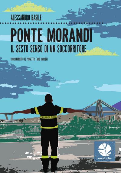 Basile, A: Ponte Morandi. Il sesto senso di un soccorritore
