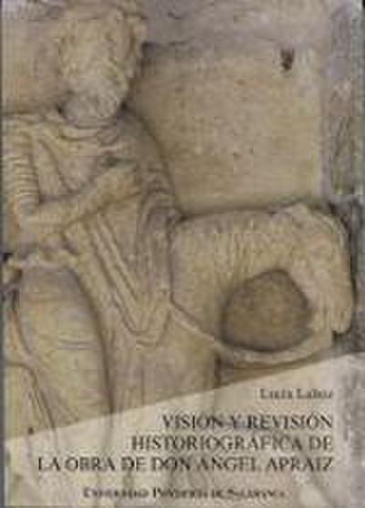 Visión y revisión historiográfica de la obra de Don Ángel Ap