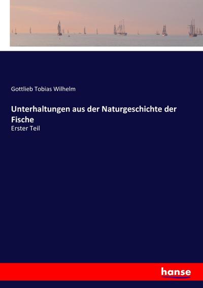 Unterhaltungen aus der Naturgeschichte der Fische