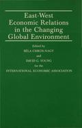 East-West Economic Relations in the Changing Global Environment