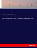 Records of the Clan and Name of Fergusson, Ferguson and Fergus