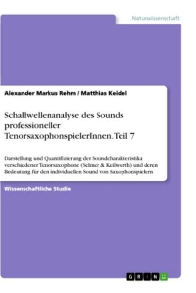 Schallwellenanalyse des Sounds professioneller TenorsaxophonspielerInnen. Teil 7