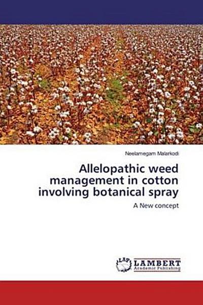 Allelopathic weed management in cotton involving botanical spray