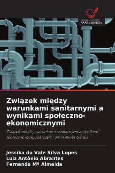 Zwi¿zek mi¿dzy warunkami sanitarnymi a wynikami spo¿eczno-ekonomicznymi