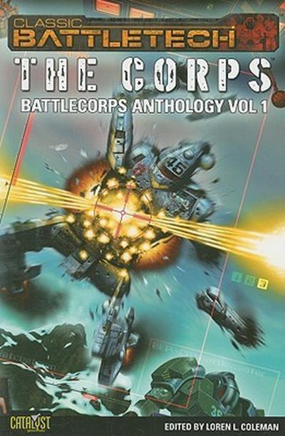 BattleTech: The Corps (BattleCorps Anthology, #1)