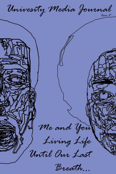 Me and You Living Life Until Our Last Breath... (University Media Journal, #5)