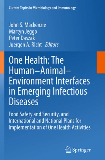 One Health: The Human-Animal-Environment Interfaces in Emerging Infectious Diseases
