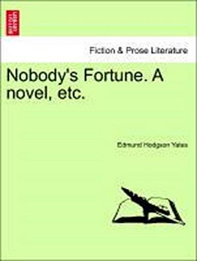 Nobody’s Fortune. a Novel, Etc.