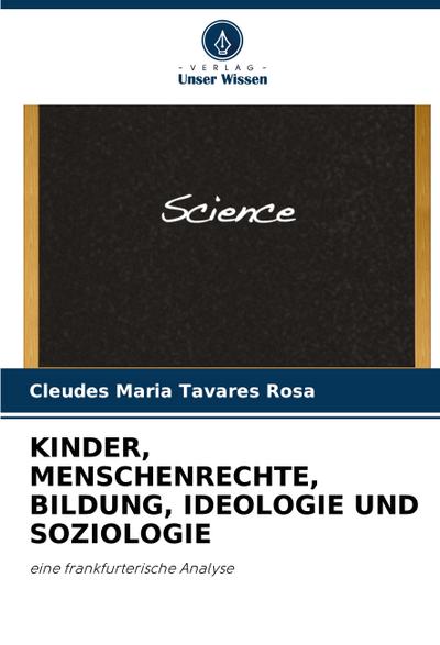 KINDER, MENSCHENRECHTE, BILDUNG, IDEOLOGIE UND SOZIOLOGIE