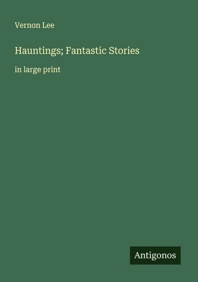 Hauntings; Fantastic Stories