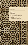 Islam - Die verkannte Weltreligion