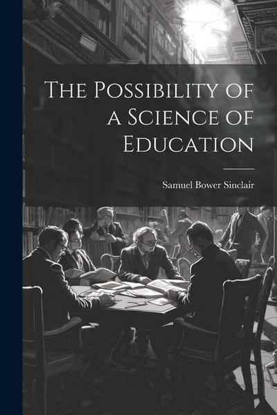 The Possibility of a Science of Education