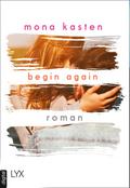 Begin Again von Mona Kasten | Ebook