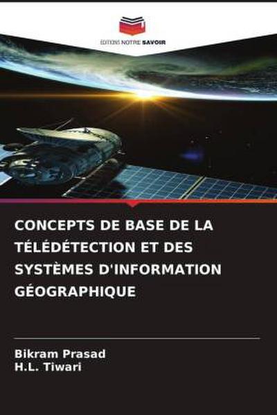 CONCEPTS DE BASE DE LA TÉLÉDÉTECTION ET DES SYSTÈMES D’INFORMATION GÉOGRAPHIQUE