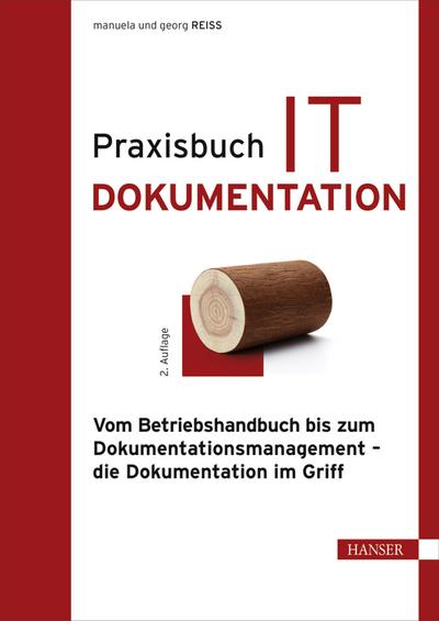 Praxisbuch IT-Dokumentation: Vom Betriebshandbuch bis zum Dokumentationsmanagement – die Dokumentation im Griff