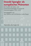 Oswald Spengler als europäisches Phänomen: Der Transfer der Kultur- und Geschichtsmorphologie im Europa der Zwischenkriegszeit 1919-1939 ... Geschichte Mainz - Beihefte, Band 99)