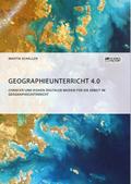 Geographieunterricht 4.0: Chancen und Risiken digitaler Medien für die Arbeit im Geographieunterricht