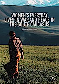 Women’s Everyday Lives in War and Peace in the South Caucasus