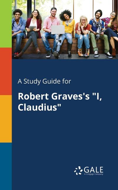 A Study Guide for Robert Graves’s "I, Claudius"